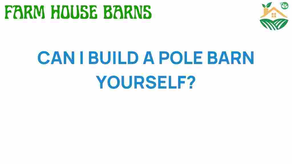 can-i-build-a-pole-barn-myself