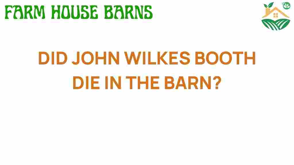 did-john-wilkes-booth-die-in-the-barn