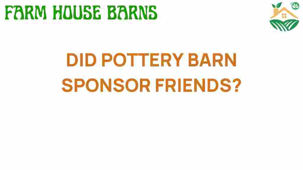 did-pottery-barn-sponsor-friends