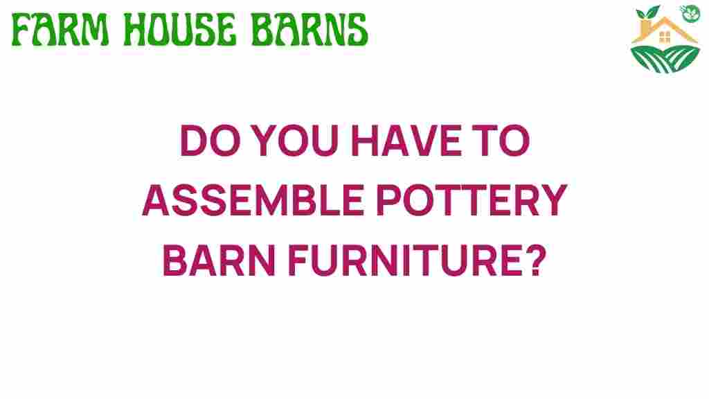 do-you-have-to-assemble-pottery-barn-furniture