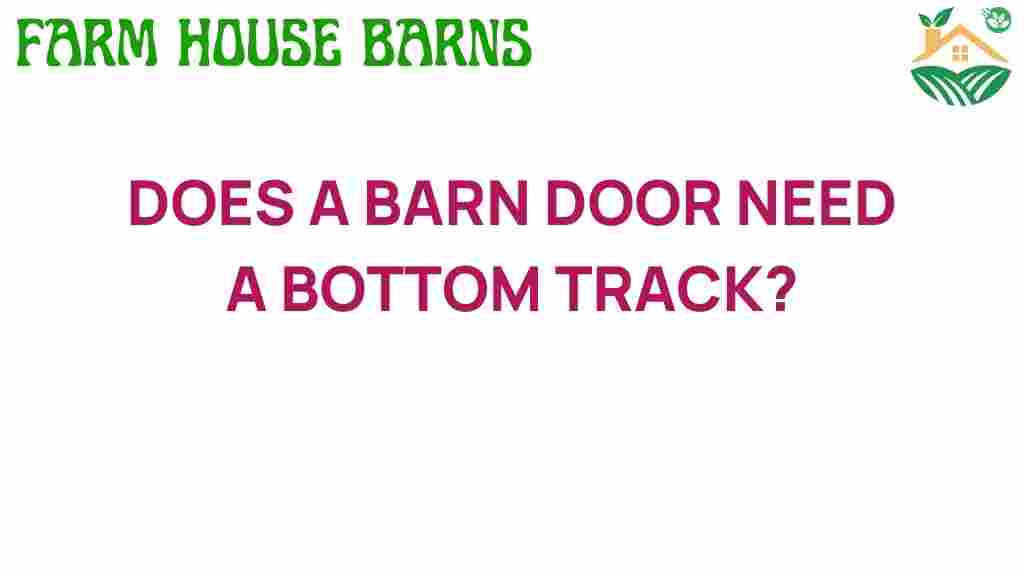 does-a-barn-door-need-a-bottom-track
