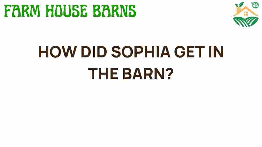 how-did-sophia-get-in-the-barn