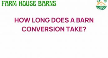 How Long Does a Barn Conversion Take? Uncovering the Timeline Secrets
