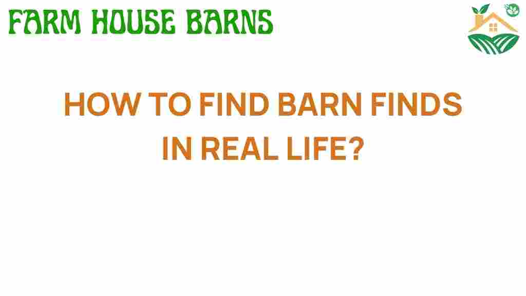 how-to-find-barn-finds-in-real-life