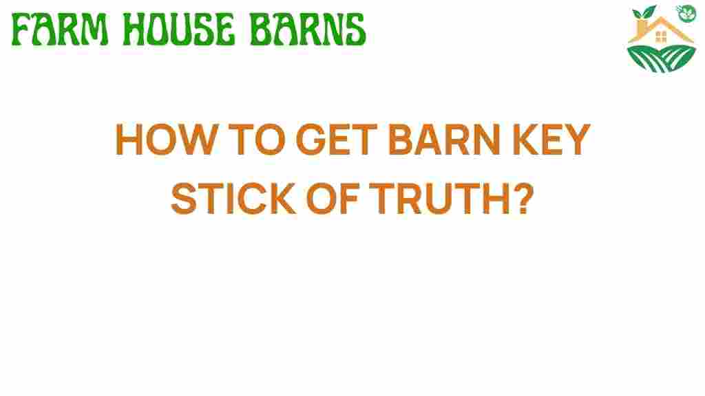 how-to-get-barn-key-stick-of-truth