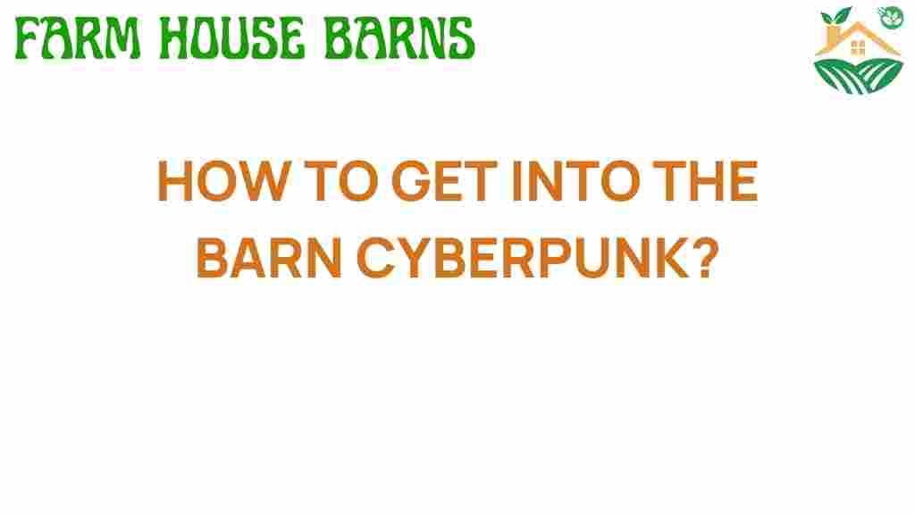 how-to-get-into-the-barn-cyberpunk