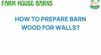 Transform Your Space: How to Prepare Barn Wood for Stunning Walls