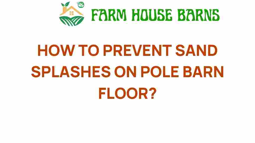 prevent-sand-splashes-pole-barn-floor