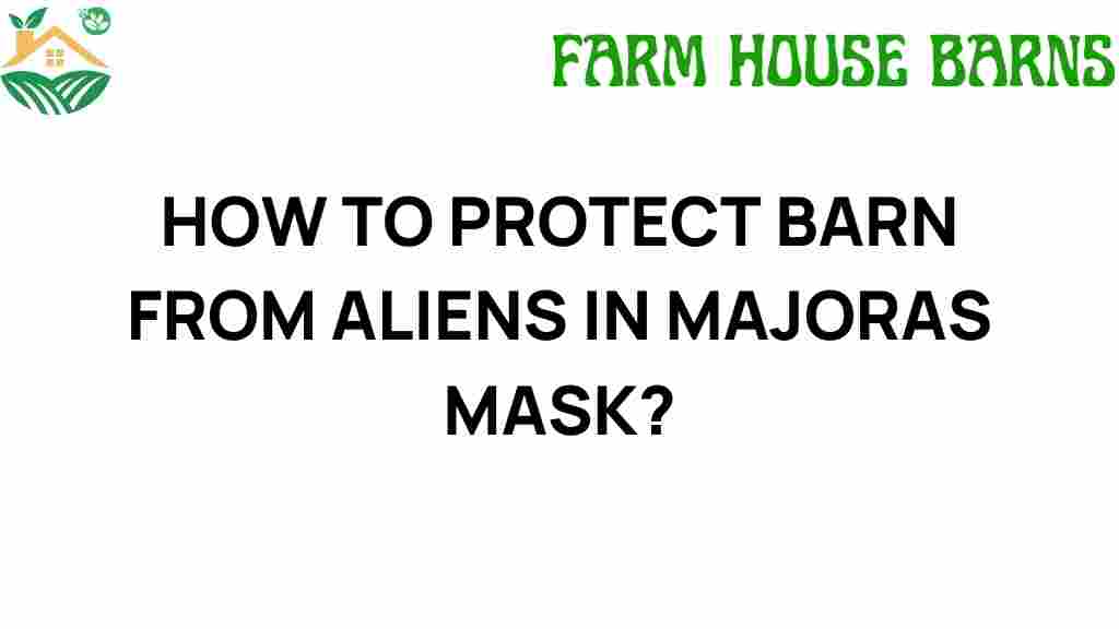 protect-barn-from-aliens-majora-mask