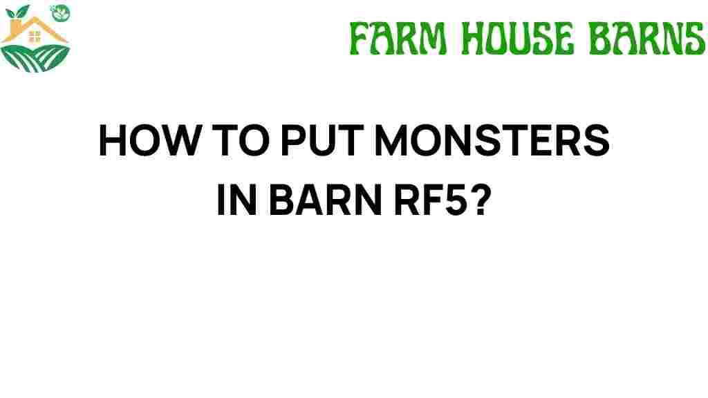 how-to-put-monsters-in-barn-rf5