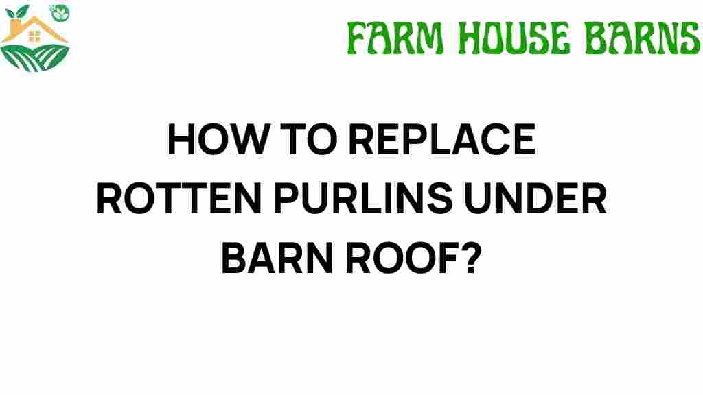 replace-rotten-purlins-barn-roof