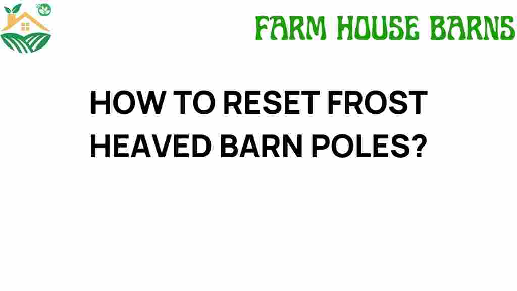 resetting-frost-heaved-barn-poles