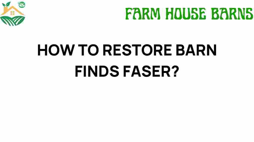 restore-barn-finds-faser