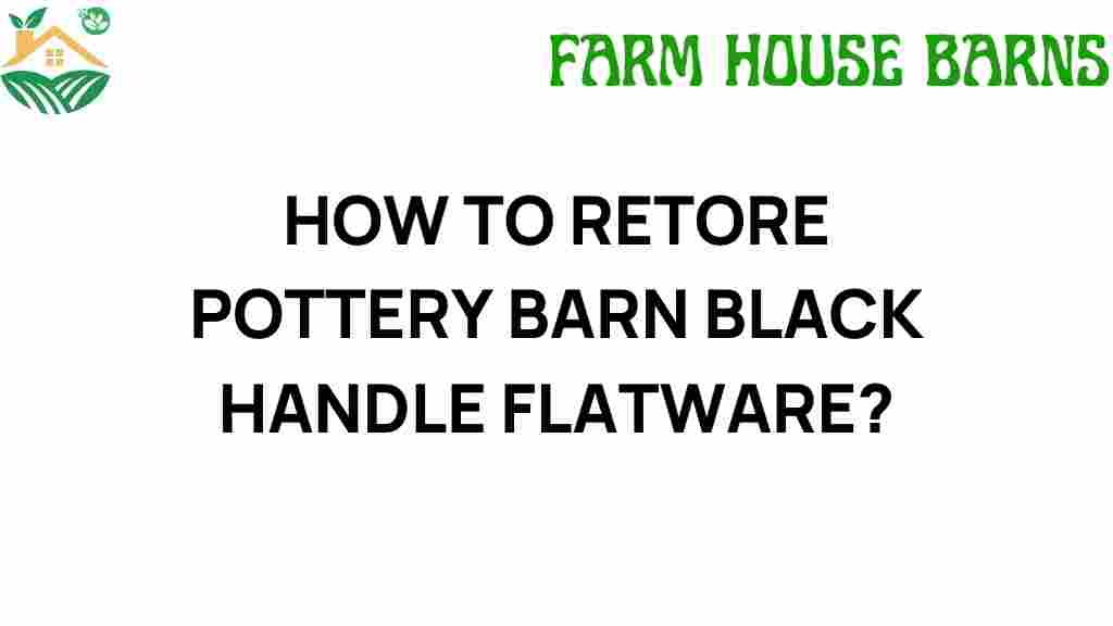 restore-pottery-barn-black-handle-flatware