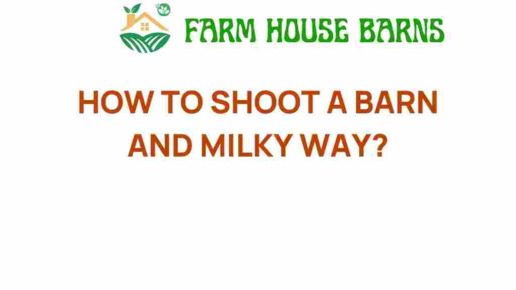 how-to-shoot-a-barn-and-milky-way