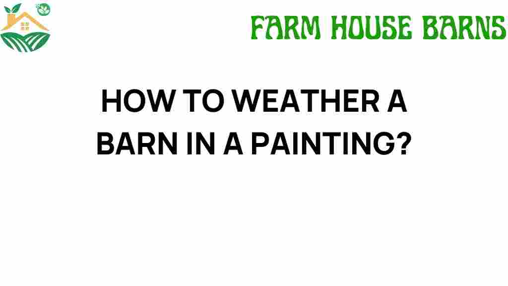 weathering-a-barn-in-a-painting