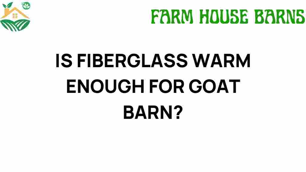 is-fiberglass-warm-enough-for-goat-barn