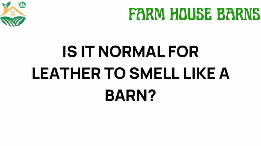 is-it-normal-for-leather-to-smell-like-a-barn