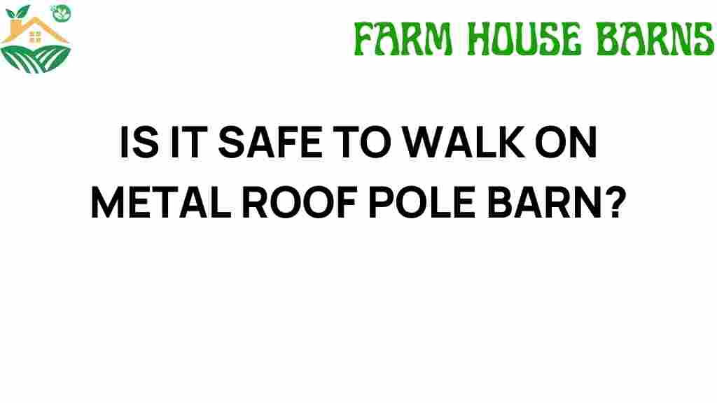 is-it-safe-to-walk-on-metal-roof-pole-barn