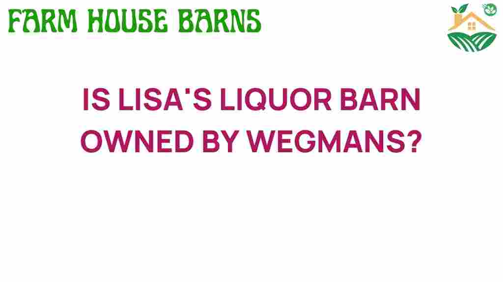 is-lisas-liquor-barn-owned-by-wegmans