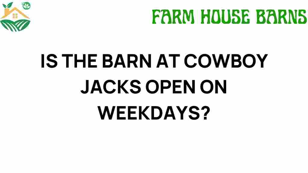 is-the-barn-at-cowboy-jacks-open-on-weekdays