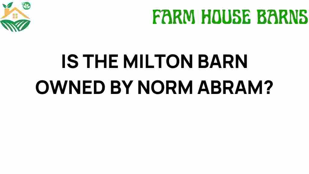is-the-milton-barn-owned-by-norm-abram