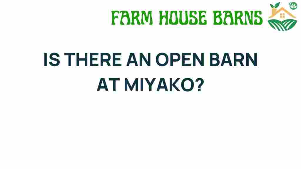 is-there-an-open-barn-at-miyako