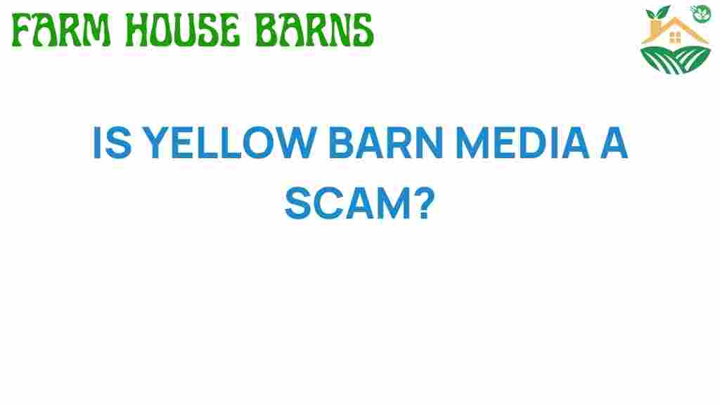 is-yellow-barn-media-a-scam