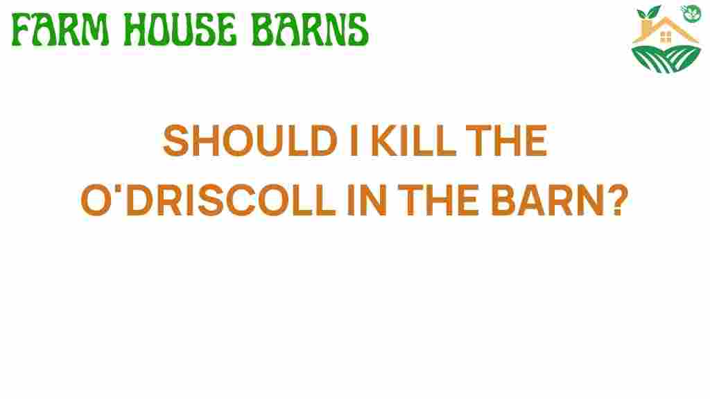 should-i-kill-the-odriscoll-in-the-barn