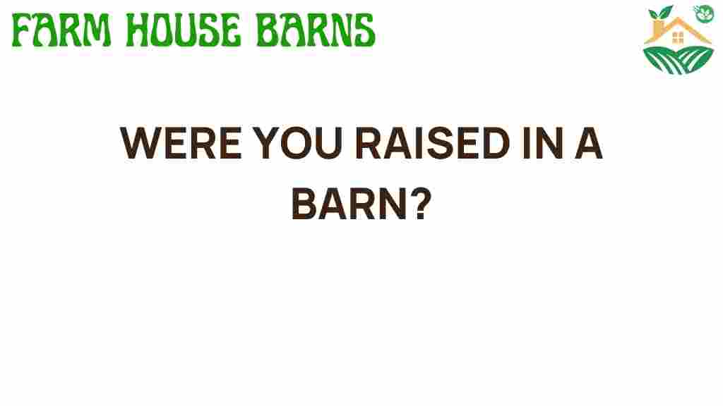 were-you-raised-in-a-barn