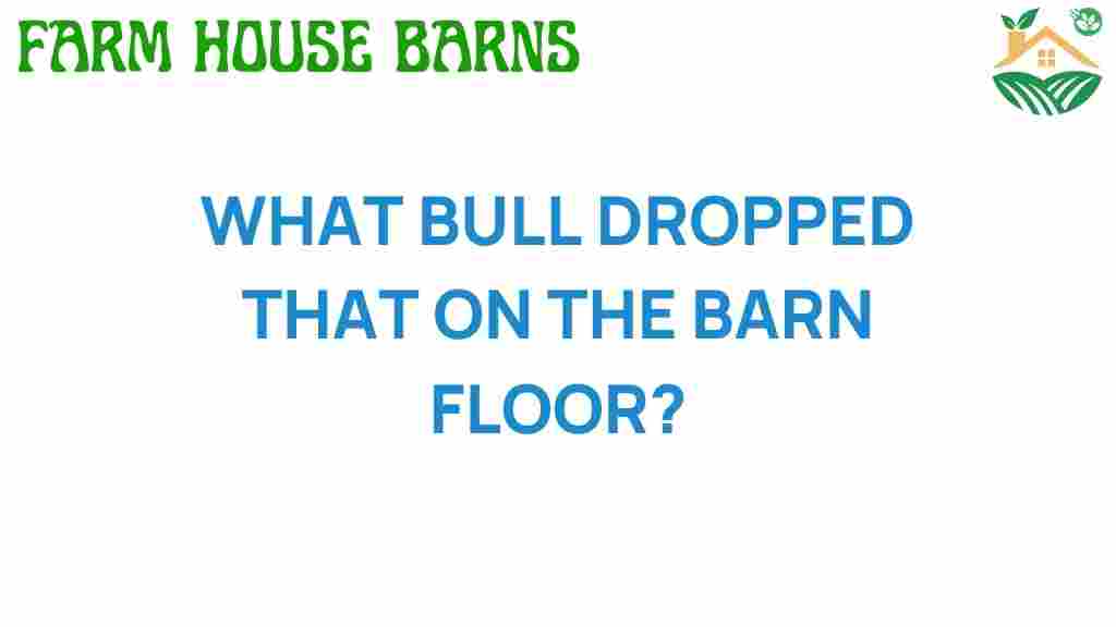 what-bull-dropped-barn-floor
