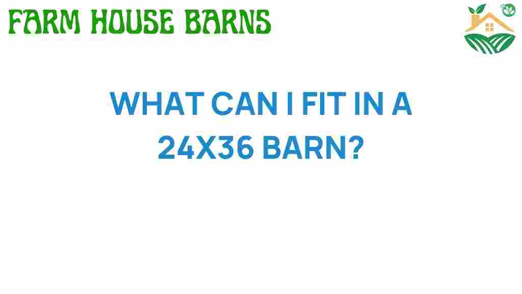 what-can-i-fit-in-a-24x36-barn
