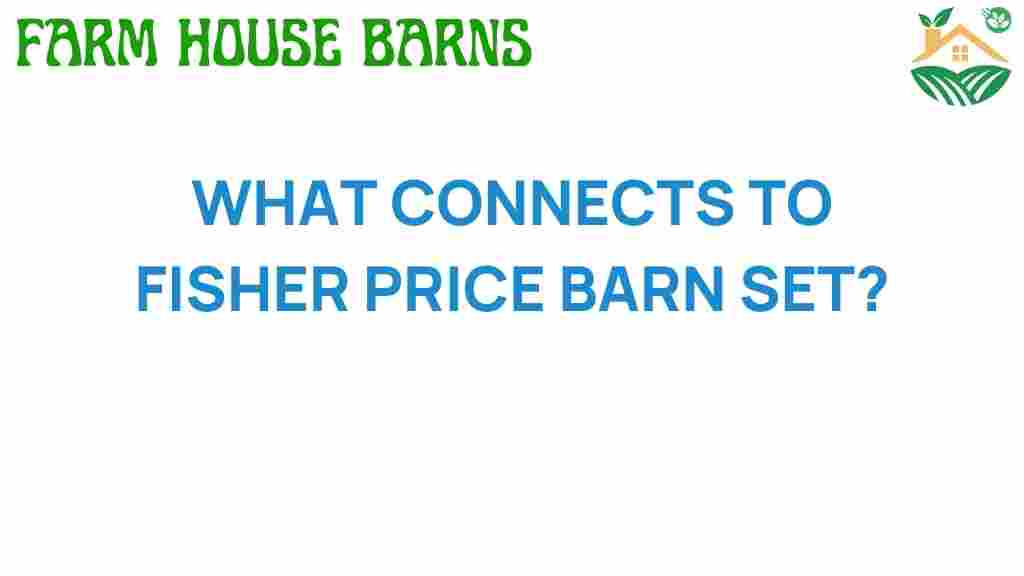 fisher-price-barn-set-connections