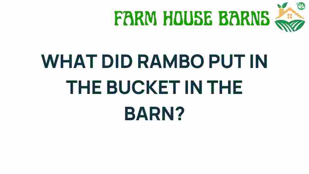 what-did-rambo-put-in-the-barn-bucket