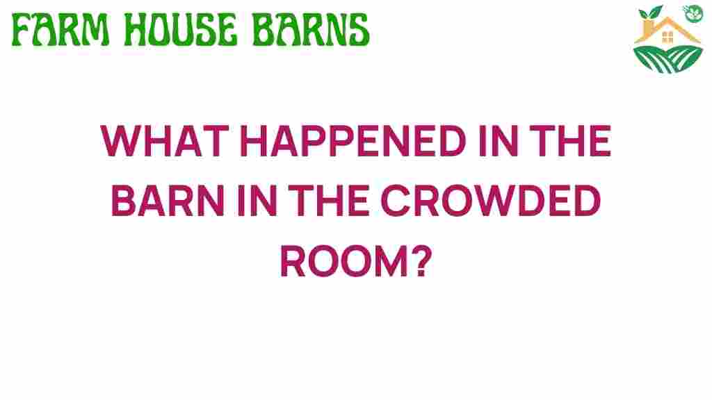 what-happened-in-the-barn-in-the-crowded-room