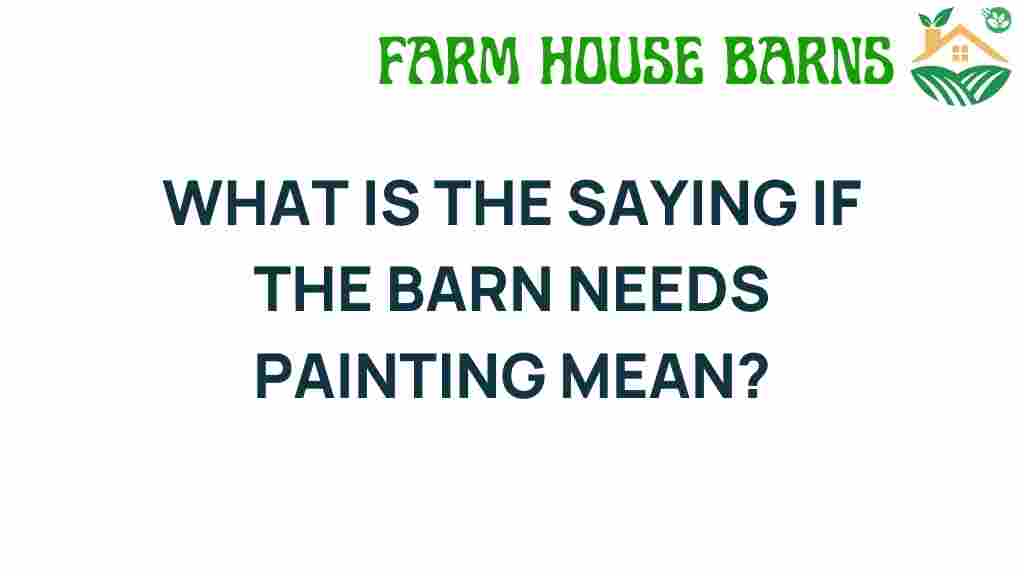 what-is-the-saying-if-the-barn-needs-painting