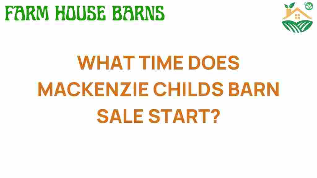 what-time-does-mackenzie-childs-barn-sale-start
