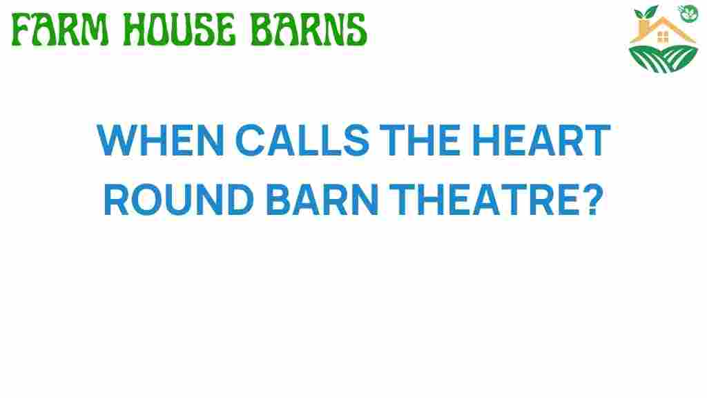 when-calls-the-heart-round-barn-theatre