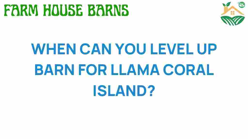 when-can-you-level-up-barn-for-llama-coral-island