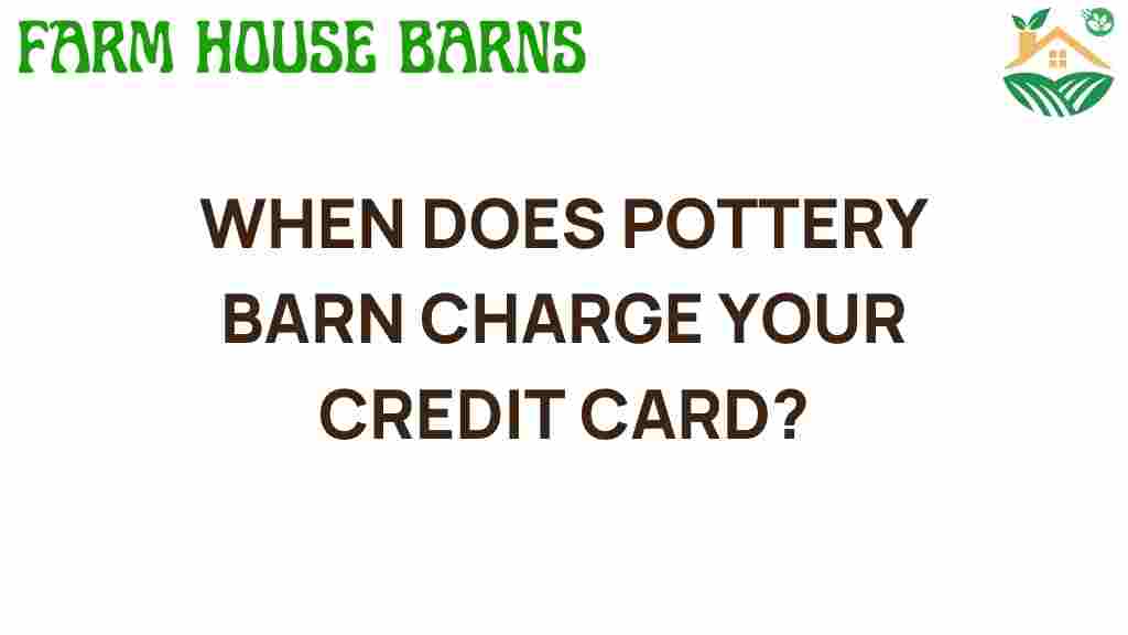 when-does-pottery-barn-charge-your-credit-card