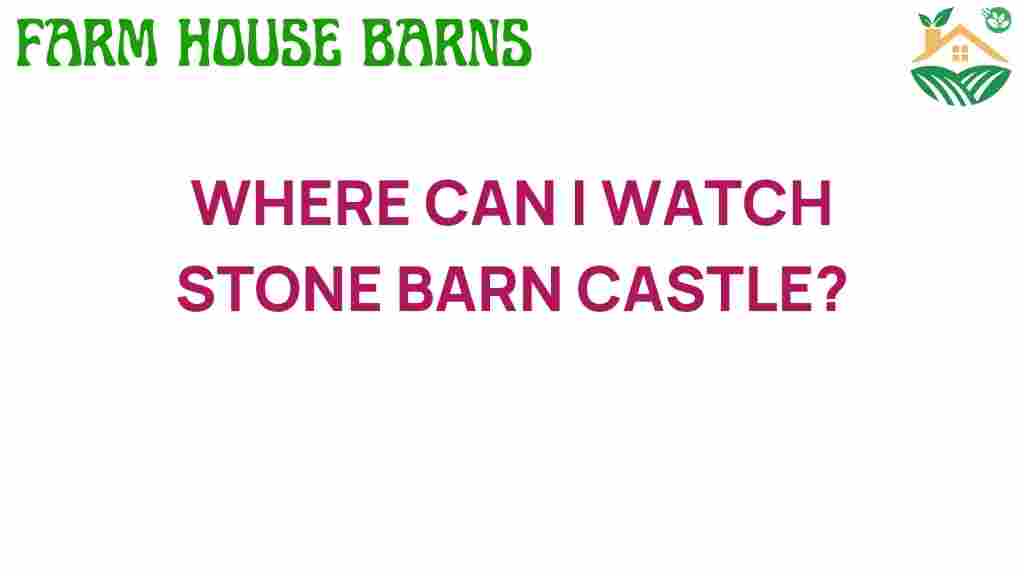 where-to-watch-stone-barn-castle