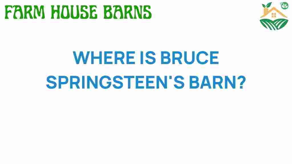 where-is-bruce-springsteens-barn