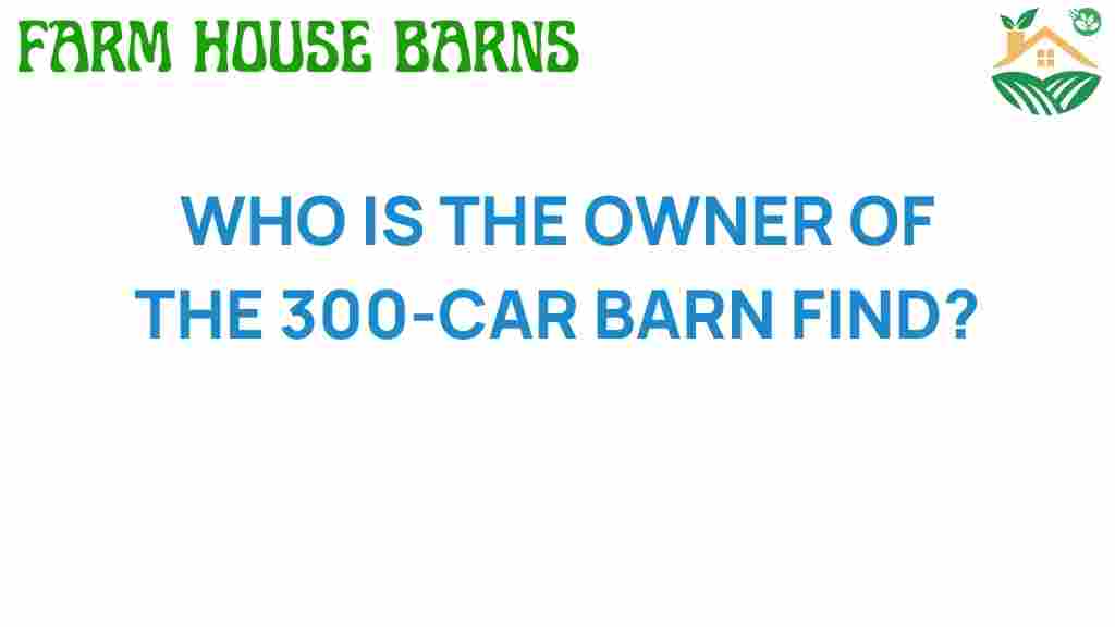 who-owner-300-car-barn-find