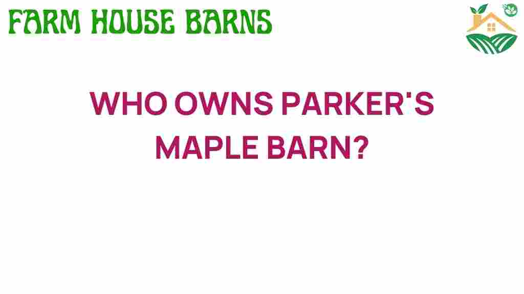 who-owns-parkers-maple-barn