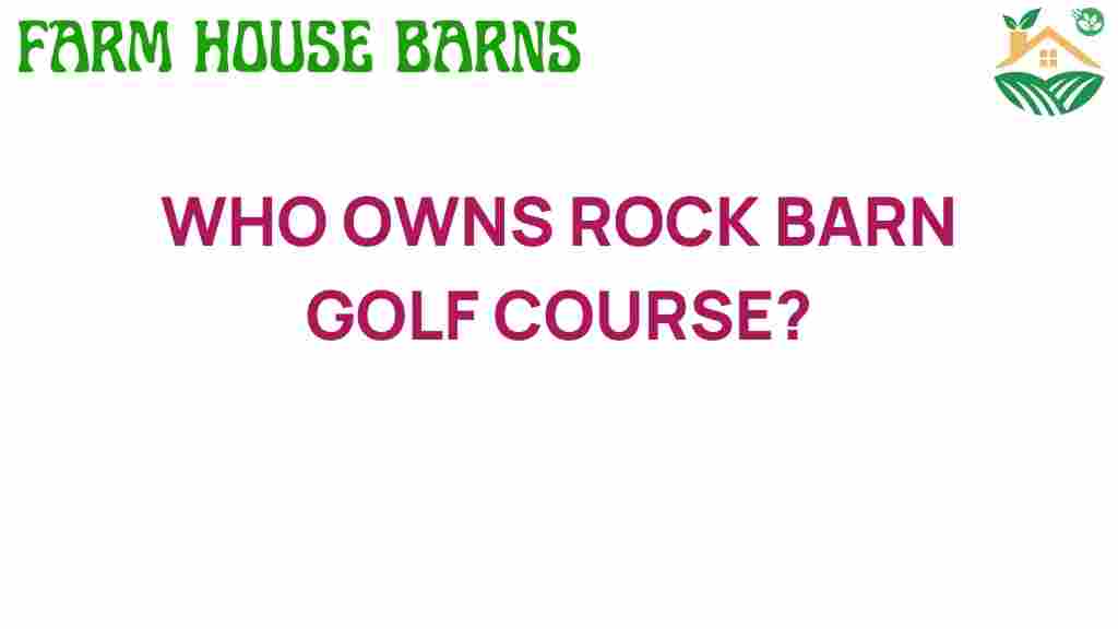 who-owns-rock-barn-golf-course