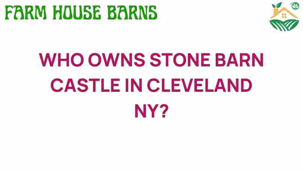 who-owns-stone-barn-castle-cleveland-ny